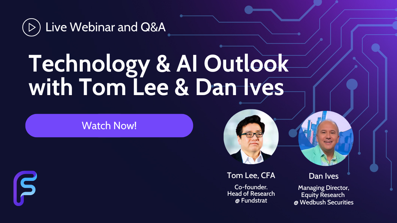 Technology & AI Outlook with Tom Lee and Dan Ives