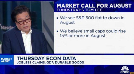 Video: Small caps could rise more than 15% in August, says Fundstrat's Tom Lee